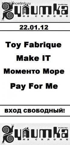 Toy Fabrique, Make IT, Моменто Море, PAY FOR ME 22 января 2012, концерт в Улитка на склоне, Санкт-Петербург