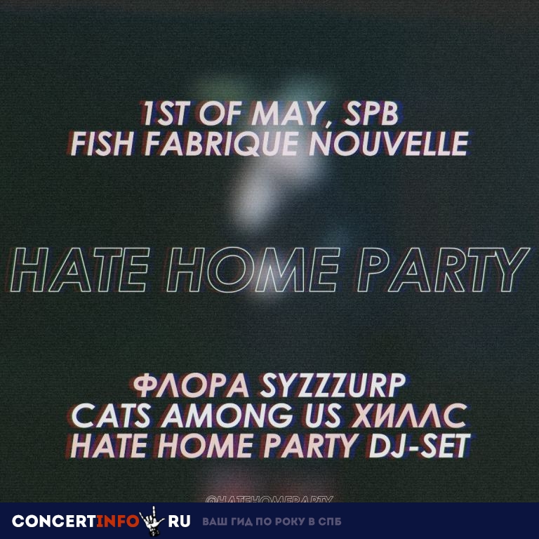 HATE HOME PARTY 1 мая 2019, концерт в Fish Fabrique Nouvelle, Санкт-Петербург